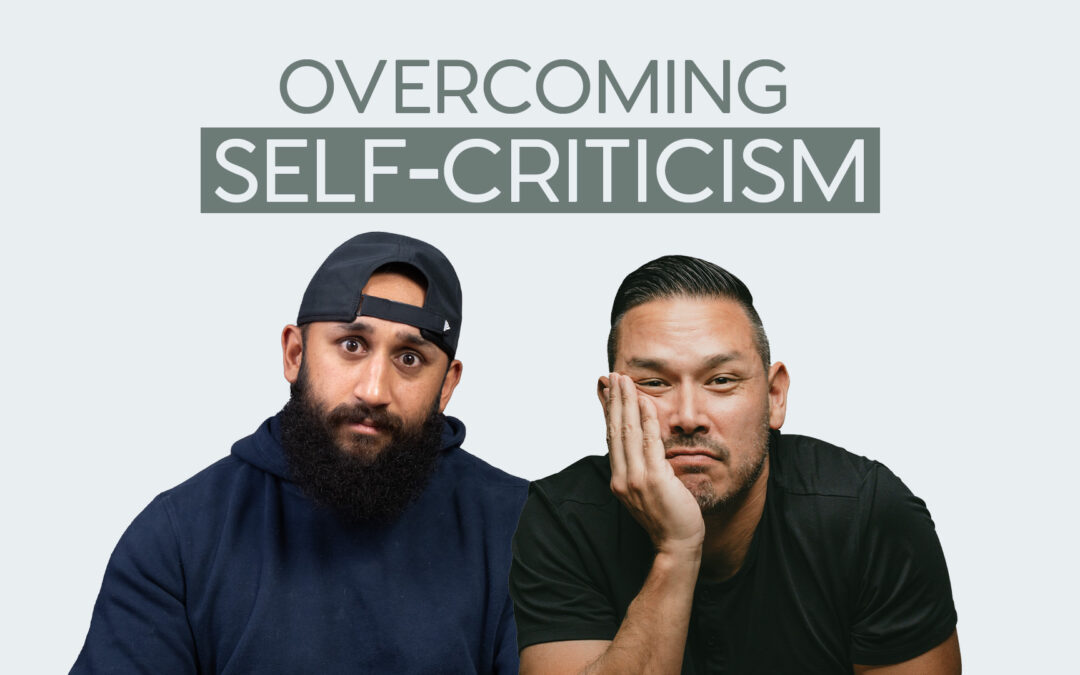 Ep. 3 | Overcoming Self Critisism